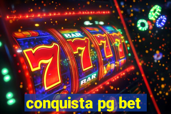 conquista pg bet